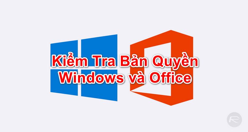 Hướng Dẫn Cách Kiểm Tra Bản Quyền Windows Office Chi Tiết