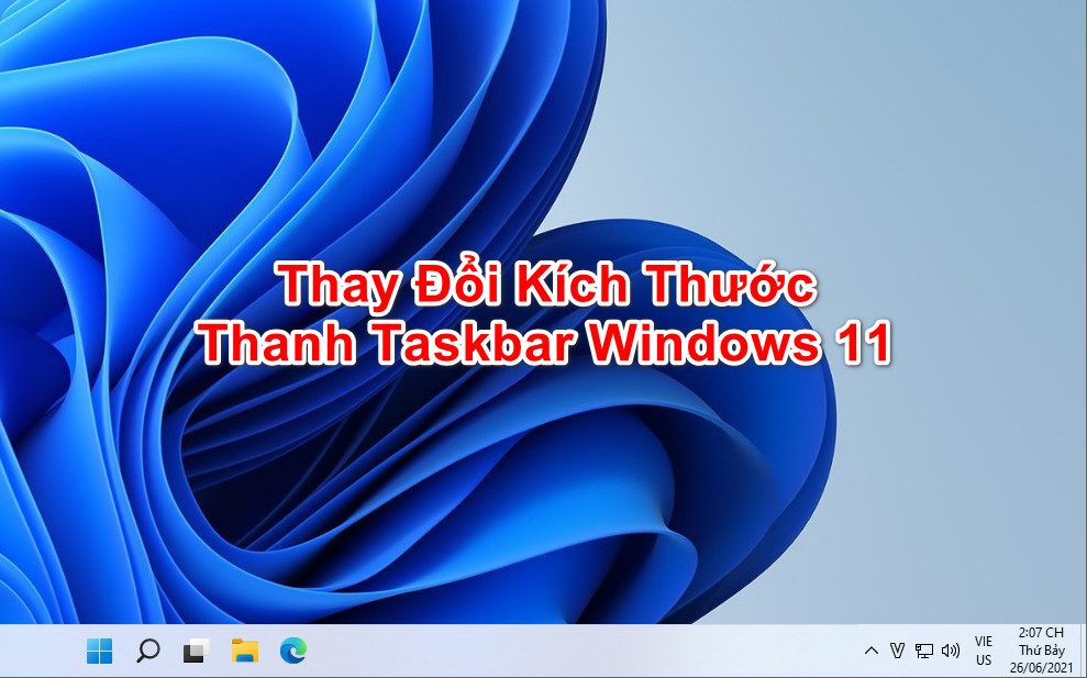 Hướng Dẫn Thay Đổi Kích Thước Thanh Taskbar Trên Windows 11