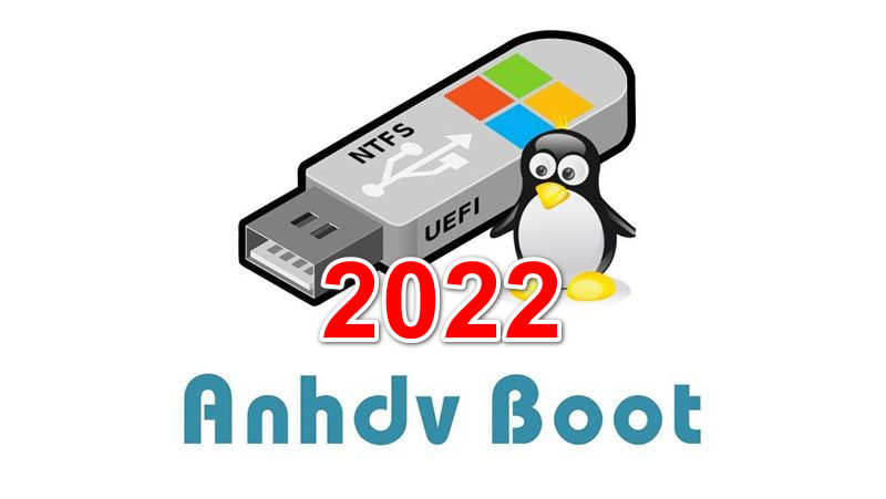Hướng Dẫn Tạo USB BOOT Cứu Hộ Máy Tính Anhdv Boot 2022
