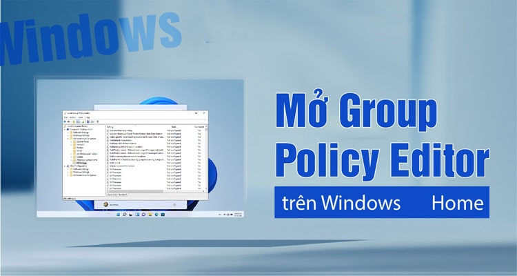 Hướng Dẫn Cách Bật Group Policy Editor (GPEdit) Trên Windows