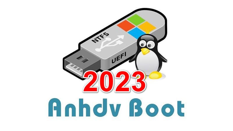 Hướng Dẫn Tạo USB BOOT Cứu Hộ Máy Tính Anhdv Boot 2023