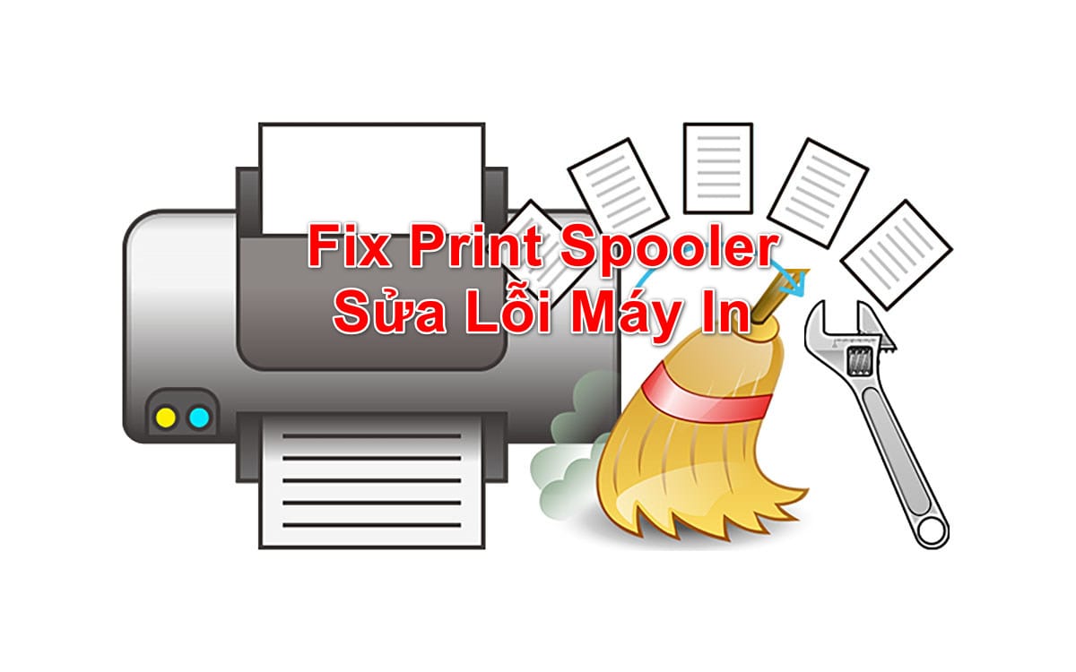 Hướng Dẫn Sửa Lỗi Máy In Trên Windows Bằng Fix Print Spooler