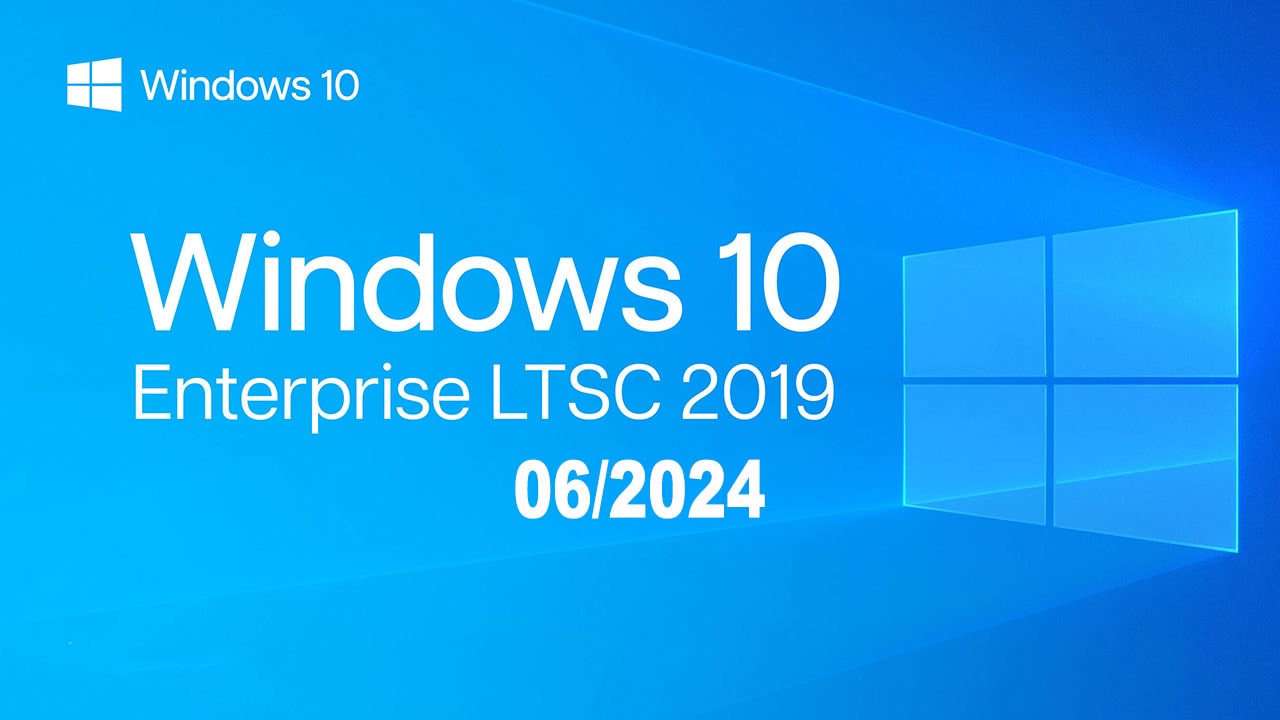 Tải ISO Windows 10 LTSC 2019 Cập Nhật 06/2024 Mới Nhất